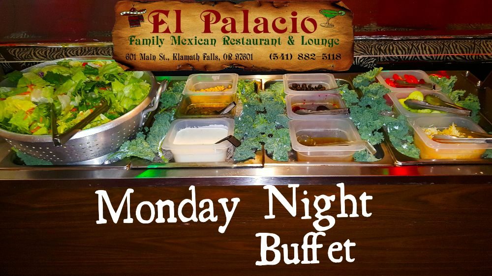 Monday Night Buffet 4pm To 8pm 9 95 All You Can Eat Yelp Photo Of El Palacio Family Mexican Restaurant Lounge Klamath Falls Or United